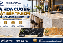 Đá Hoa Cương Mặt Bếp TP.HCM – Mẫu Đẹp, Giá & Cách Chọn Đá 2026