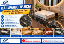 Đá Lavabo TP.HCM – Granite, Marble, Slab Đẹp & Báo Giá 2026