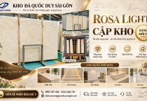 ROSA LIGHT CHUẨN BỊ CẬP KHO QUỐC DUY SÀI GÒN – LÔ ĐÁ MỚI MÀU SÁNG, VÂN ĐẸP 2026
