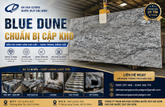 ĐÁ BLUE DUNE CHUẨN BỊ CẬP KHO – QUỐC DUY SÀI GÒN