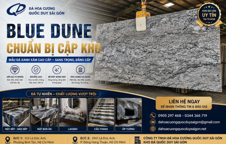 ĐÁ BLUE DUNE CHUẨN BỊ CẬP KHO – QUỐC DUY SÀI GÒN