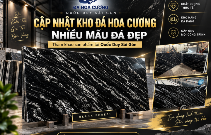 Cập Nhật Kho Đá Hoa Cương 2026 – Tổng Hợp Các Mẫu Đá Đẹp Đang Có Tại Quốc Duy Sài Gòn